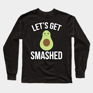 Funny Let's Get Smashed for Avocado Lovers Long Sleeve T-Shirt